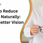 How to Reduce Myopia Naturally: Tips for Better Vision