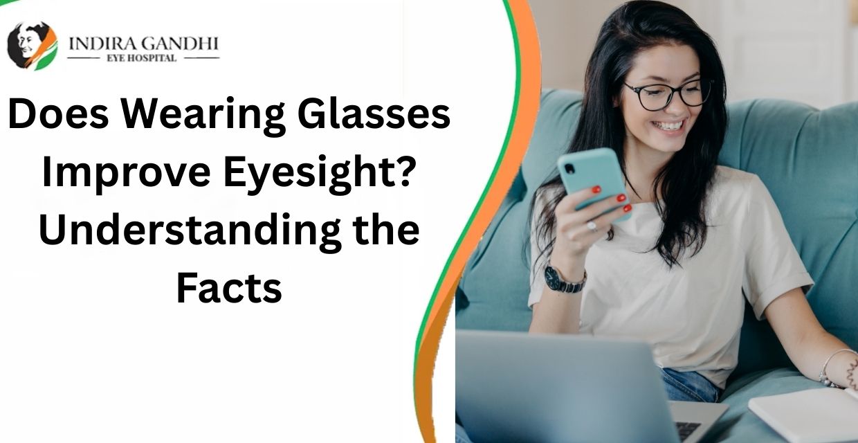 Does Wearing Glasses Improve Eyesight?