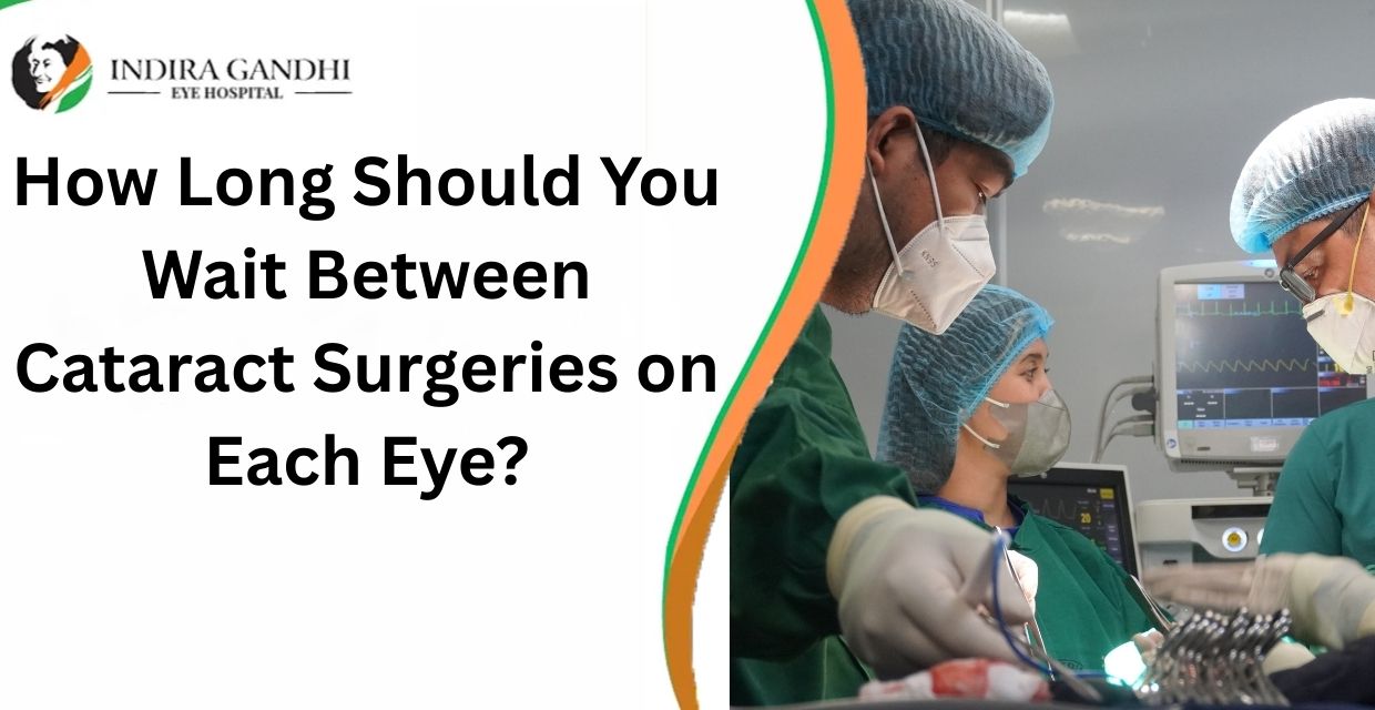 How Long Should You Wait Between Cataract Surgeries on Each Eye?