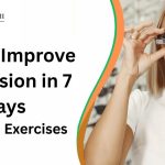 How to Improve Your Vision in 7 Days: Tips and Exercises