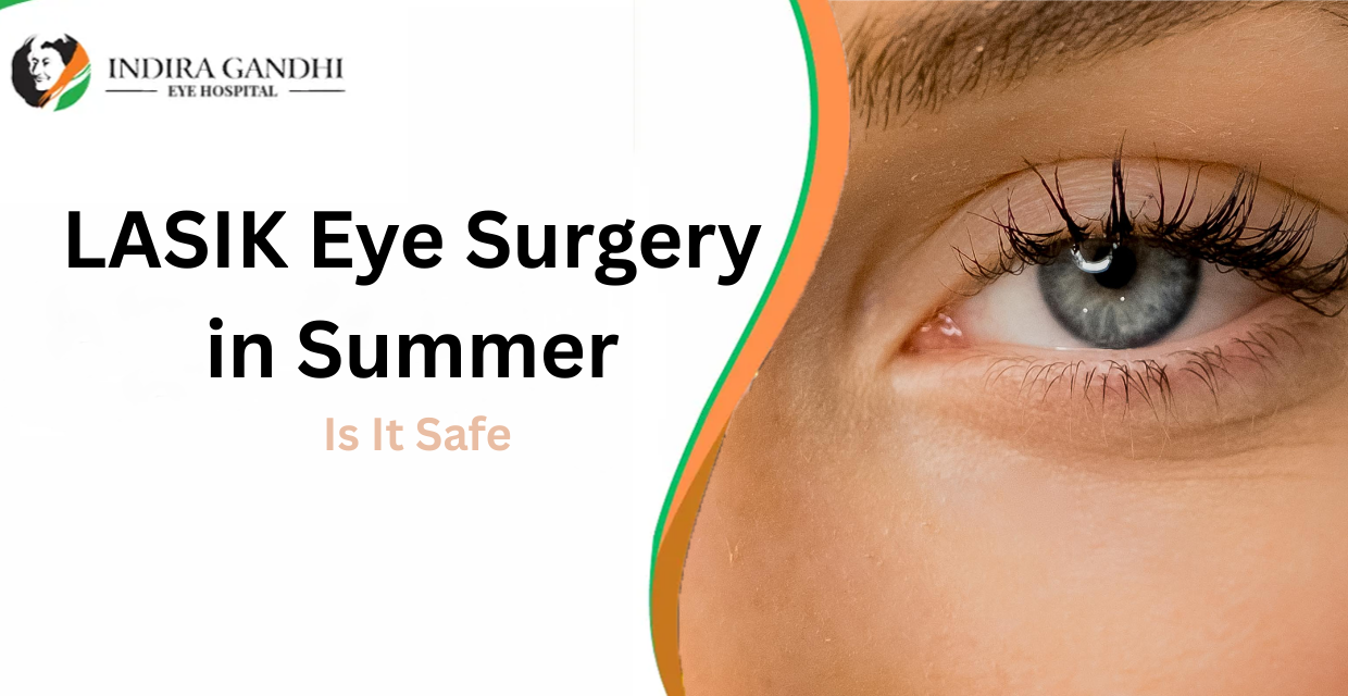 LASIK Eye Surgery in Summer: Is It Safe