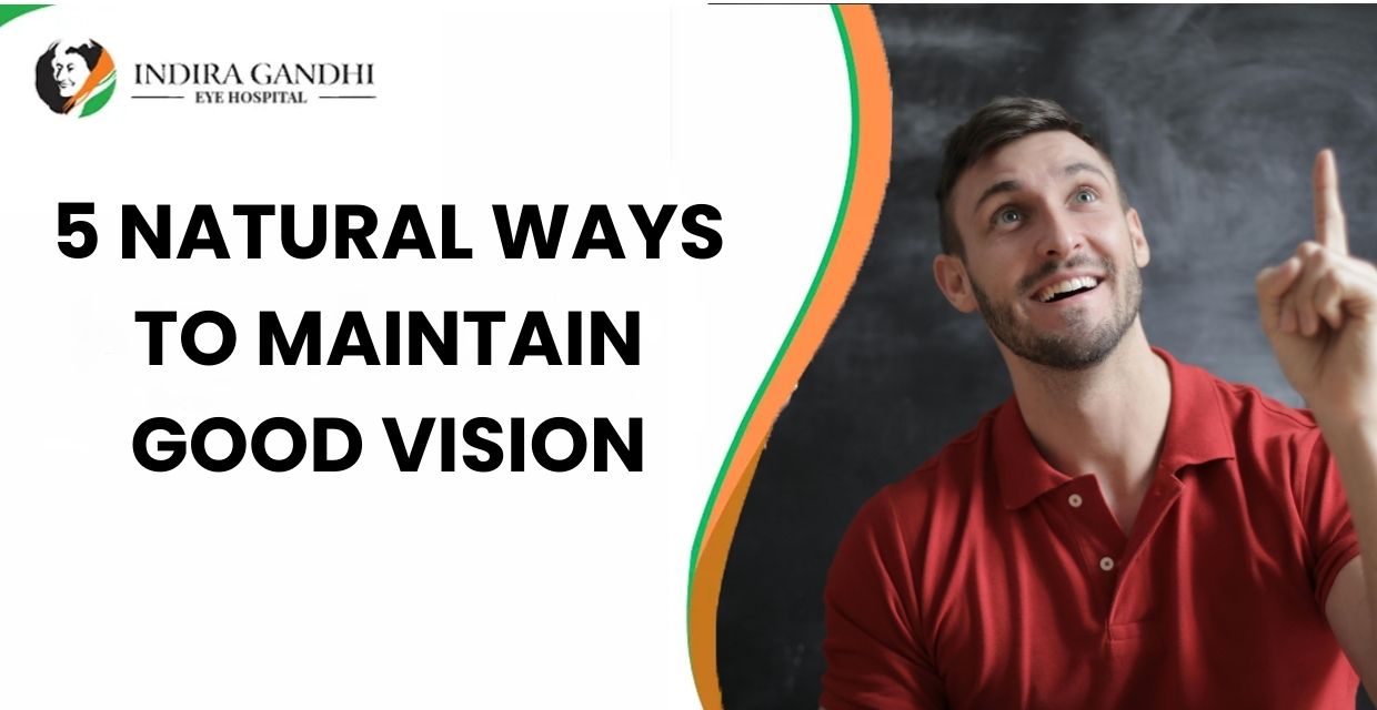 5 Natural Ways to Maintain Good Vision