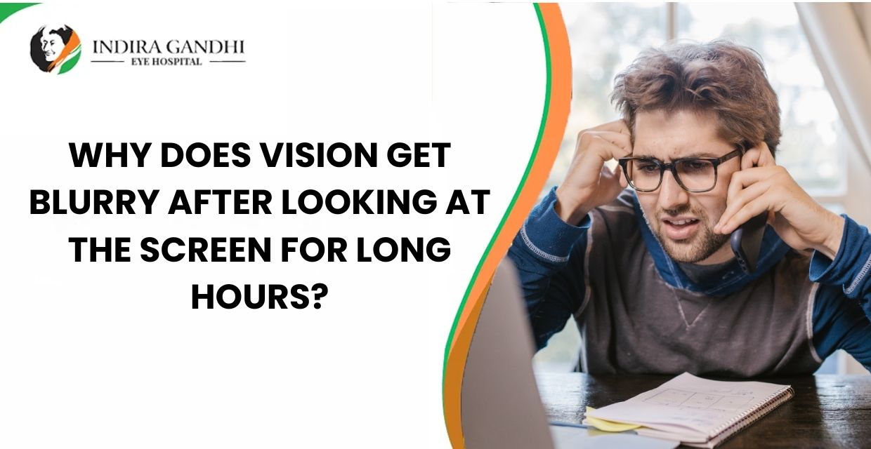 Why does vision get blurry after looking at the screen for long hours?